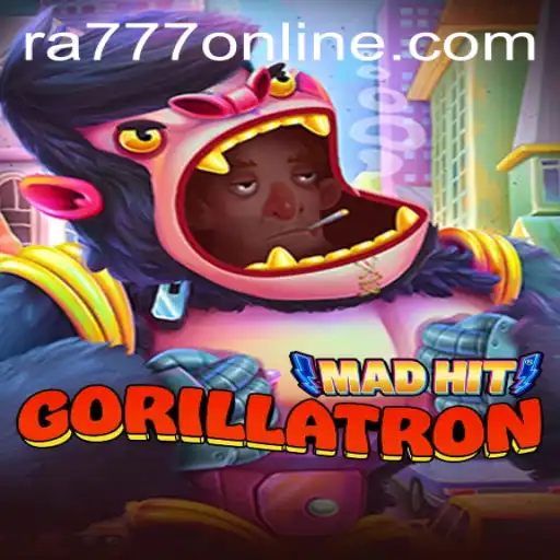 MadHitGorillatron: A Thrilling New Gaming Adventure Featuring Ra777